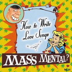 Mass Mental : How to Write a Love Songs